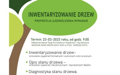 szkolenie „INWENTARYZOWANIE DRZEW – propozycja ujednolicenia wymagań” na WARSAW HOME GREEN DAYS 2023 w PTAK WARSAW EXPO.