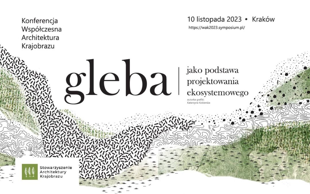 „Gleba jako podstawa projektowania ekosystemowego” konferencja 9-10 listopada Kraków
