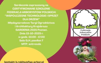 CERTYFIKOWANE SZKOLENIE FEDERACJI ARBORYSTÓW POLSKICH GARDENIA 2025 w Poznaniu