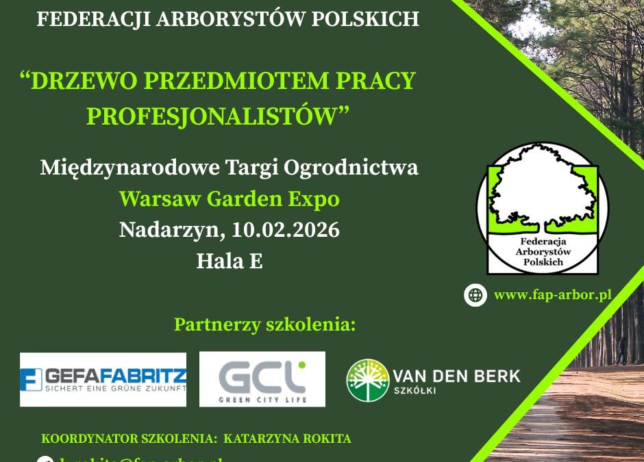 Certyfikowane Szkolenie Federacji Arborystów Polskich podczas Warsaw Garden Expo 2026 w Nadarzynie